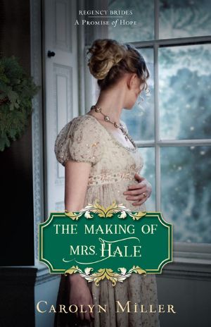 [Regency Brides: A Promise of Hope 03] • The Making of Mrs. Hale